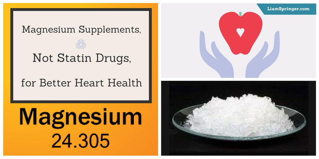 Magnesium Supplements, Not Statin Drugs, for Better Heart Health