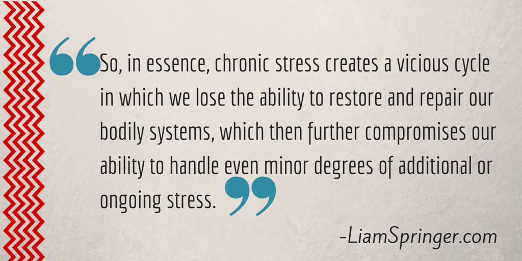 So, in essence, chronic stress creates a