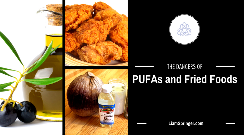 The Dangers of PUFAs and Fried Foods