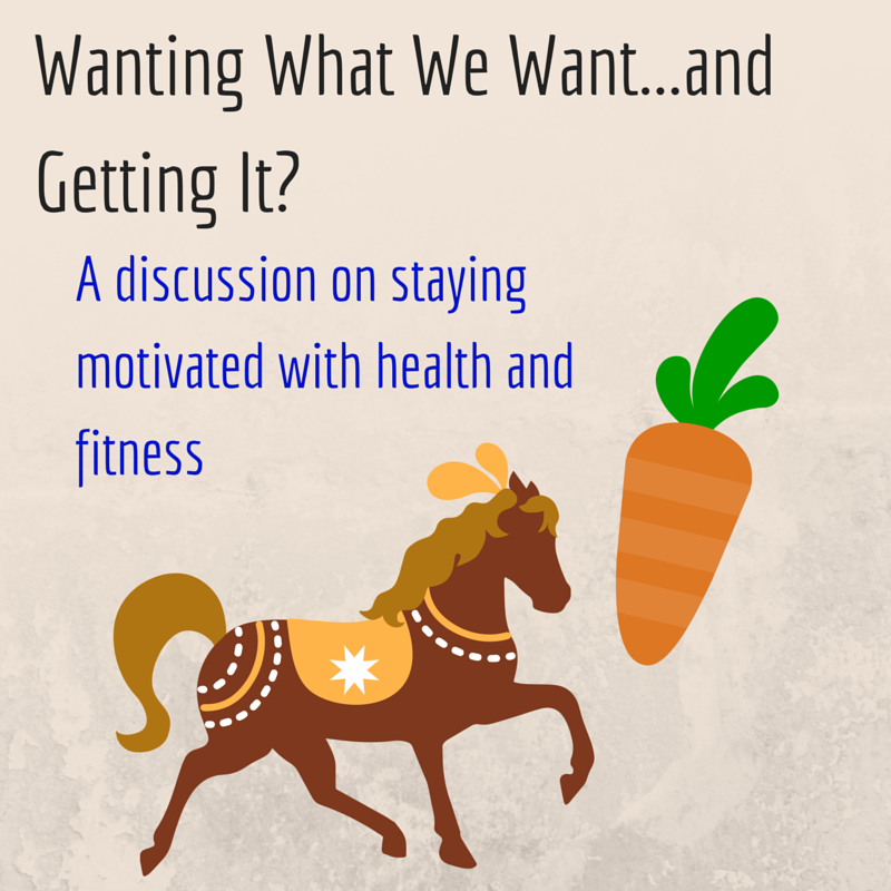 Wanting What We Want...and Getting It-